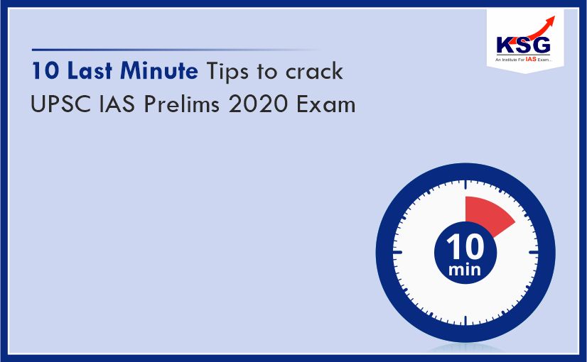 10 Last-Minute Tips to Crack UPSC IAS Prelims 2020