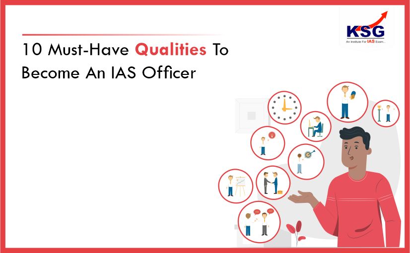10 Must-Have Qualities To Become An IAS Officer