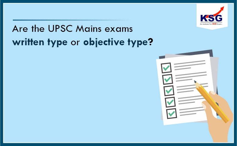 Is UPSC Mains Exam Written or Objective?