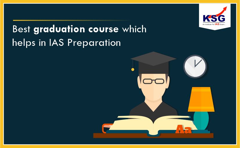 Best Graduation Course which Helps in IAS Preparation