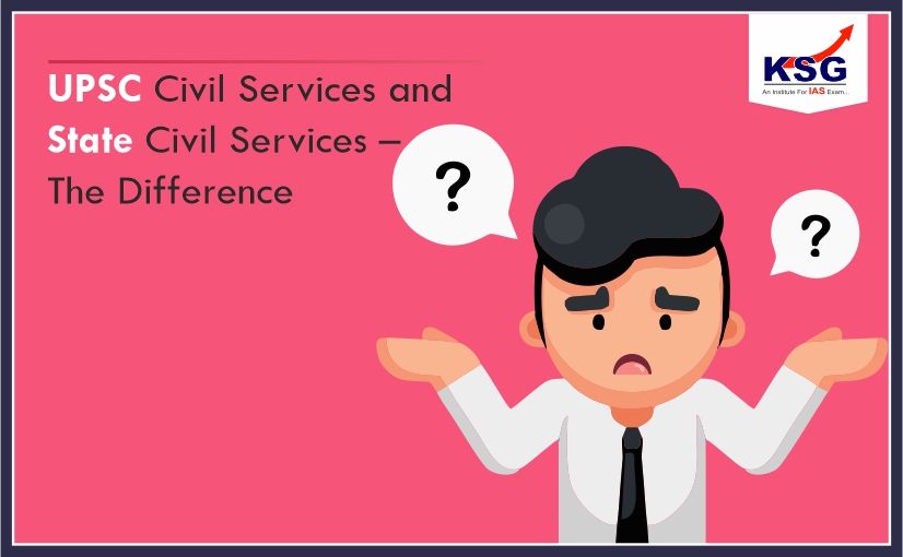 Difference Between UPSC Civil Services and State Civil Services
