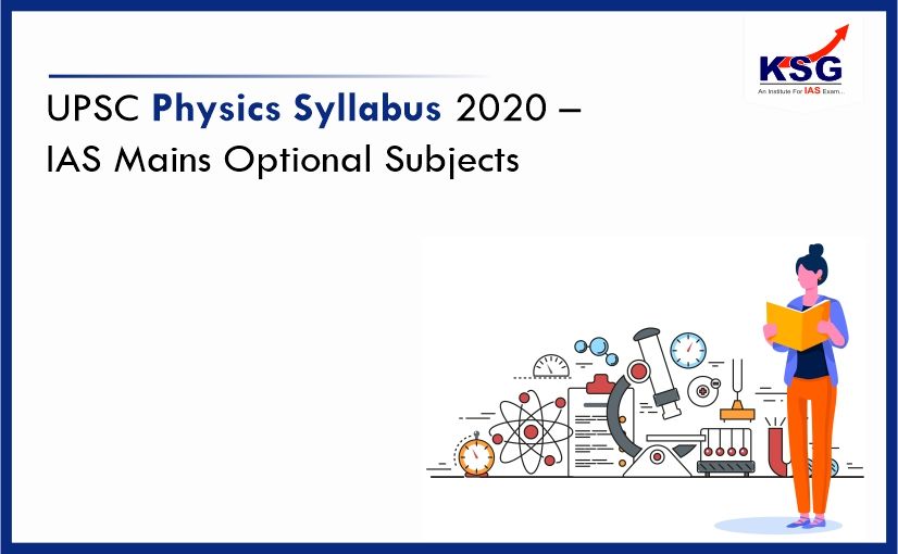 UPSC Physics Syllabus 2020 – Check IAS Mains Optional Subjects